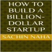 How_to_Build_a_Billion-Dollar_Startup